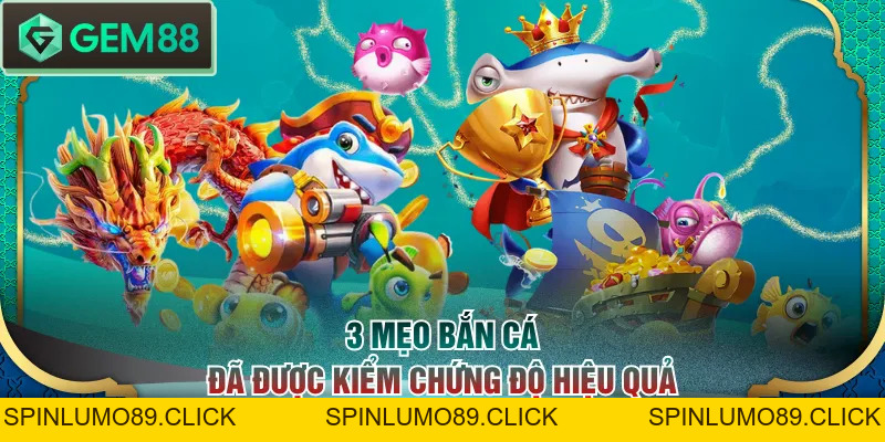 Cách Chơi Bắn Cá Xèng Và Mẹo Hay Giúp Tăng Tỷ Lệ Thưởng - SPINLUMO89