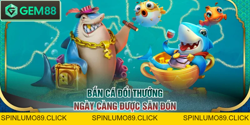 Top Game Bắn Cá Đổi Thưởng Hot Nên Trải Nghiệm Trong 2026 - SPINLUMO89