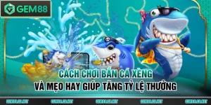 Trải Nghiệm Bắn Cá GEM88 - Săn Boss Khủng Giá Trị 10.000X - SPINLUMO89