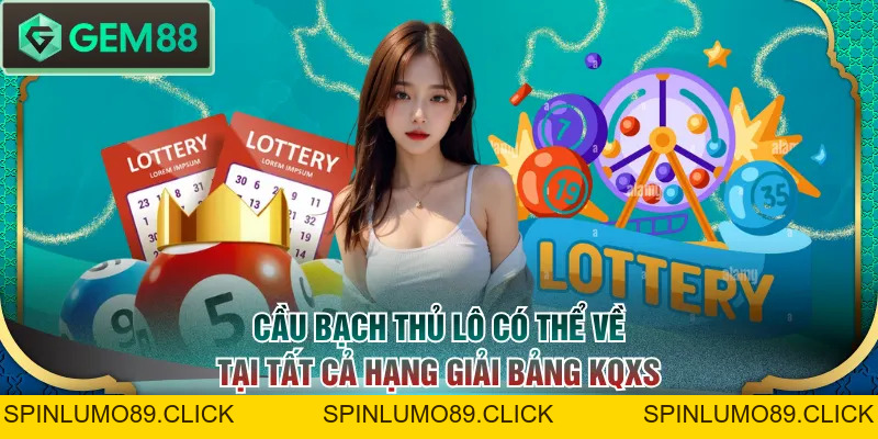 3 Phương Pháp Tìm Cầu Bạch Thủ Lô Dễ Trúng Thưởng Nhất - SPINLUMO89