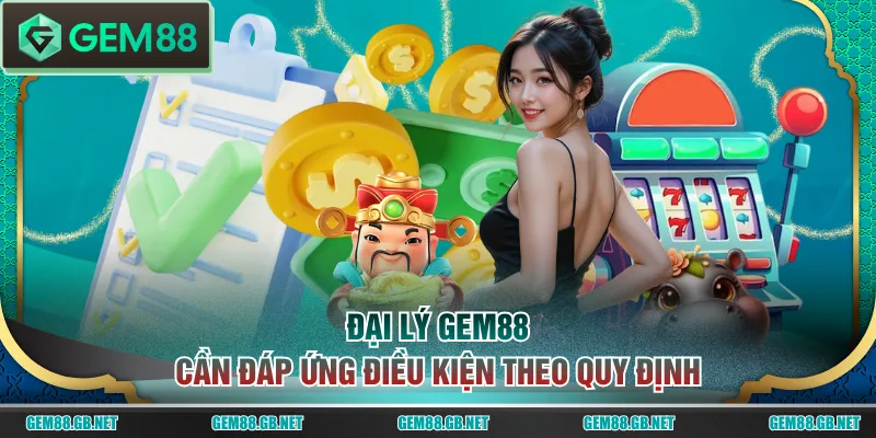 Đại Lý GEM88 - Cơ Hội Hợp Tác Kiếm Tiền Tỷ Hiệu Quả - SPINLUMO89