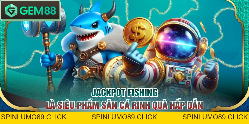 Top Game Bắn Cá Đổi Thưởng Hot Nên Trải Nghiệm Trong 2026 - SPINLUMO89
