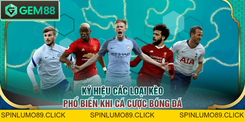 Cá Cược Bóng Đá Là Gì? Các Ký Hiệu Và Mẹo Soi Kèo Hiệu Quả - SPINLUMO89