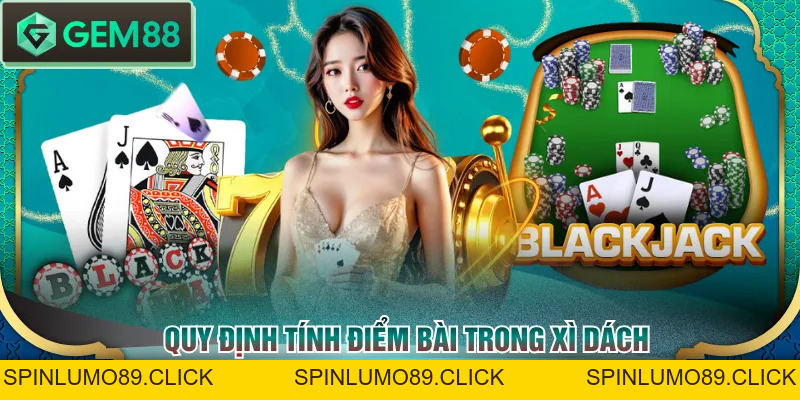 Cách Chơi Blackjack Và 3 Kinh Nghiệm Lụm Thưởng Khủng - SPINLUMO89