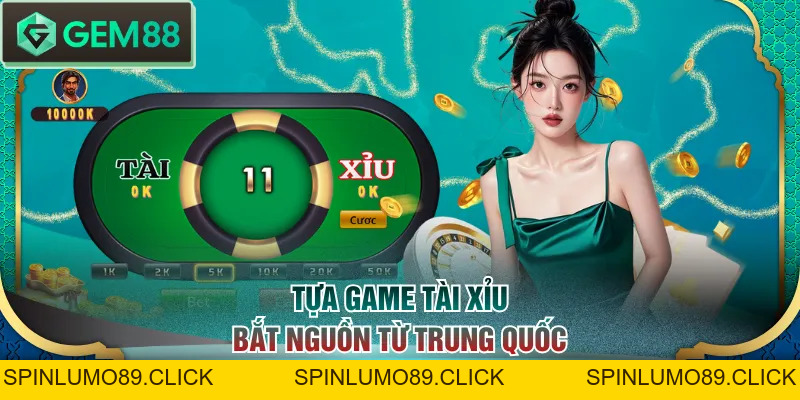 Tìm Hiểu Nguồn Gốc Tài Xỉu | Luật Chơi Chi Tiết Cần Nắm Rõ - SPINLUMO89